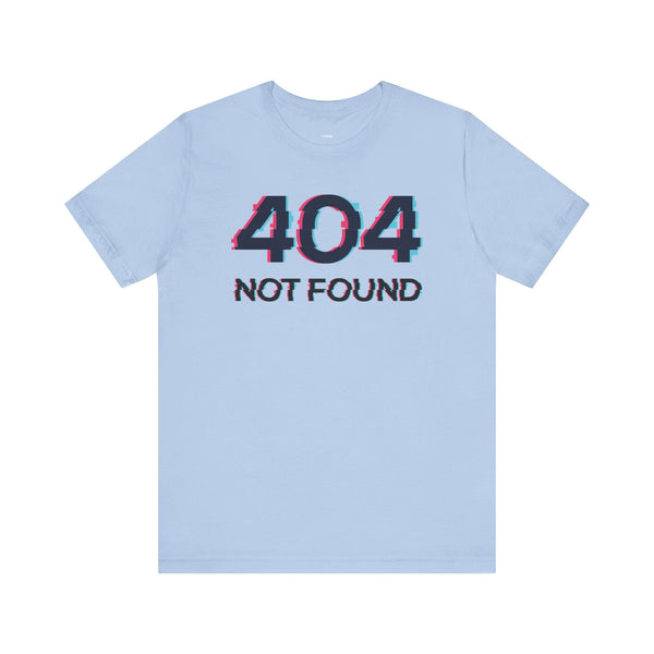 Light blue unisex t-shirt with glitchy "404 NOT FOUND" graphic on front in distorted font